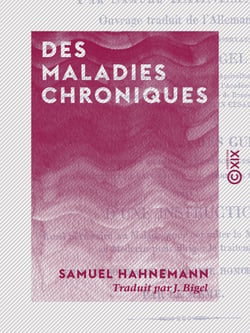 Des maladies chroniques - De leur nature spéciale et de leur traitement homœopathique