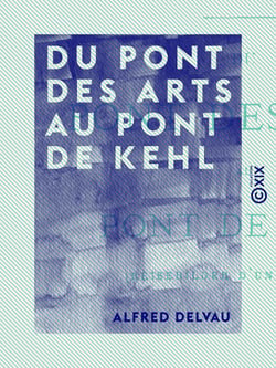 Du pont des Arts au pont de Kehl - Reisebilder d'un Parisien