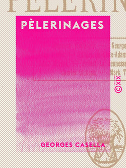 Pèlerinages - Stéphane Mallarmé, Georges Rodenbach, Léon Cladel, Villiers de l'Isle-Adam