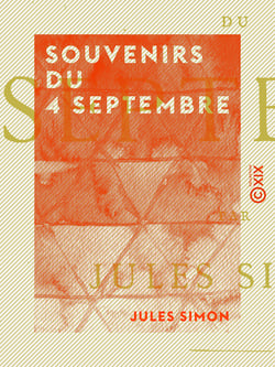 Souvenirs du 4 septembre - Origine et chute du Second Empire - Le gouvernement de la défense nationale
