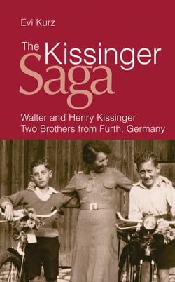 The Kissinger Saga - Walter and Henry Kissinger: Two Brothers From Germany