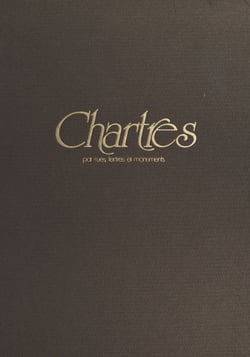 Chartres : par rues, tertres et monuments