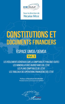 Constitutions et documents financiers Vol 2 Espace UMOA/UEMOA - Les règlements généraux sur la comptabilité publique (suite) - Les nomenclatures budgétaires de l'Etat - Les plans d'aide comptables de l'Etat - Les tableaux des opérations financières de ...