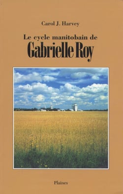 cycle manitobain de Gabrielle Roy, Le - Essai