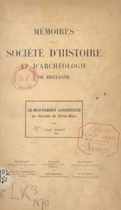 Mémoires de la Société d'Histoire et d'Archéologie de Bretagne - Le mouvement Janséniste au diocèse de Saint-Malo