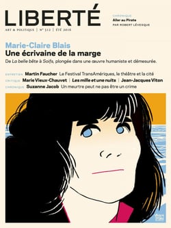 Revue Liberté 312 - Marie-Claire Blais Une écrivaine de la marge - De «La belle bête» à «Soifs», plongée dans une oeuvre humaniste et démesurée.