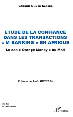 Etude de la confiance dans les transactions "M-banking" en Afrique - Le cas "Orange Money" au Mali