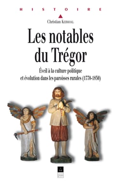 Les notables du Trégor - Éveil de la culture politique et évolution dans les paroisses rurales (1770-1850)