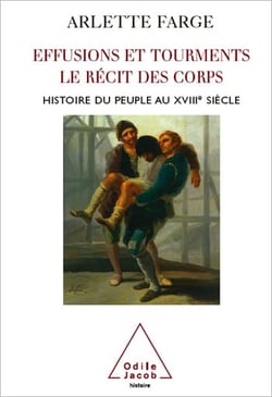 Effusions et tourments, le récit des corps - Histoire du peuple au XVIIIe siècle