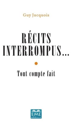 Récits interrompus... - Tout compte fait