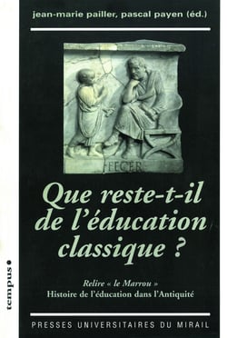 Que reste-t-il de l’éducation classique ? - Relire « le Marrou ». Histoire de l’éducation dans l’Antiquité