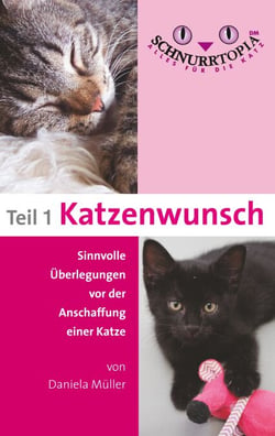 Schnurrtopia - Teil 1 - Katzenwunsch. Sinnvolle Überlegungen vor der Katzenanschaffung