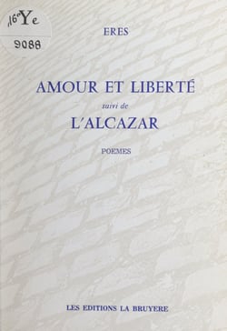 Amour et liberté - Suivi de L'Alcazar