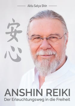 Anshin Reiki - Der Erleuchtungsweg in die Freiheit