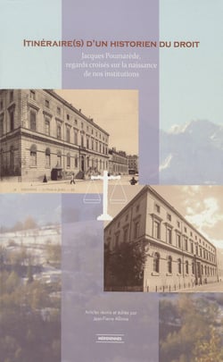 Itinéraire(s) d’un historien du Droit - Jacques Poumarède, regards croisés sur la naissance de nos institutions