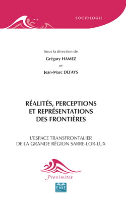 Réalités, perceptions et représentations des frontières - L'espace transfrontalier de la grande région Sarre-Lor-Lux