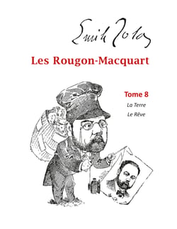 Les Rougon-Macquart - Tome 8  La Terre  Le Rêve
