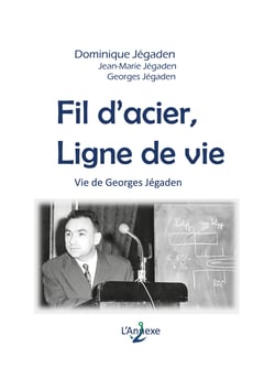 Fil d'acier, ligne de vie - Vie de Georges Jégaden