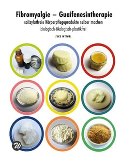Fibromyalgie - Guaifenesintherapie - salizylatfreie Körperpflegeprodukte selber machen