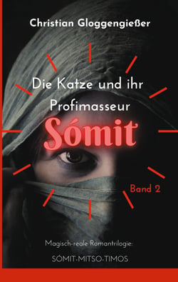 Die Katze und ihr Profimasseur SÓMIT Band 2 - Zweiter Teil Wie wenn es nur ein Märchen wär´
