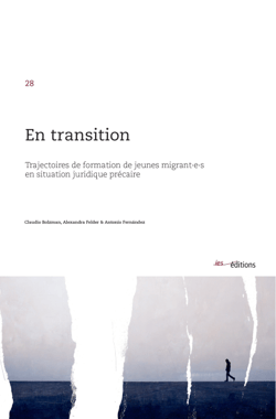 En transition - Trajectoires de formation de jeunes migrant·e·s en situation juridique précaire