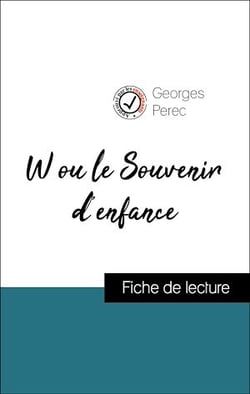 Analyse de l'œuvre : W ou le Souvenir d'enfance (résumé et fiche de lecture plébiscités par les enseignants sur fichedelecture.fr)