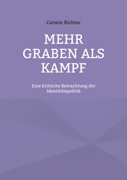 Mehr Graben als Kampf - Eine kritische Betrachtung der Identitätspolitik