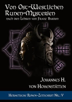 Von ost-westlichen Runen-Mysterien - Hermetische Runen-Zeitschrift Nr.: 5 nach den Lehren von Franz Bardon
