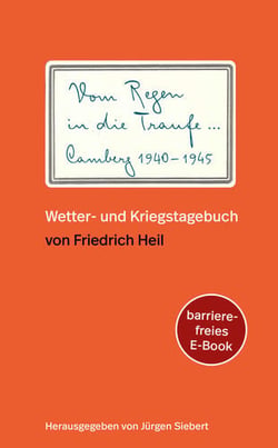 Vom Regen in die Traufe - Camberger Wetter- und Kriegstagebuch 1940-1945