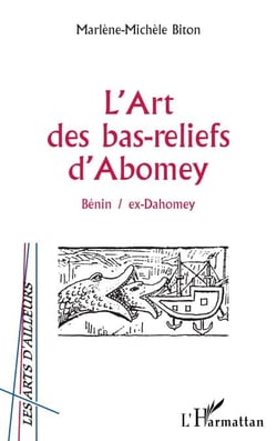 L'ART DES BAS-RELIEFS D'ABOMEY - Bénin / ex-Dahomey