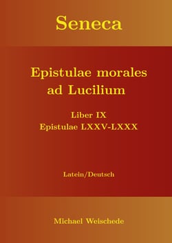 Seneca - Epistulae morales ad Lucilium - Liber IX Epistulae LXXV - LXXX - Latein/Deutsch