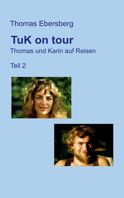 TuK on tour - Thomas und Karin auf Reisen, Teil 2