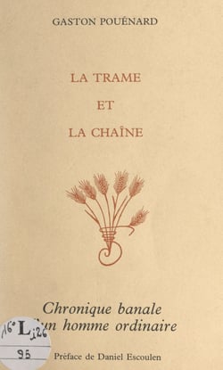 La trame et la chaîne - Chronique banale d'un homme ordinaire