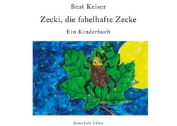 Zecki, die fabelhafte Zecke - Ein Kinderbuch