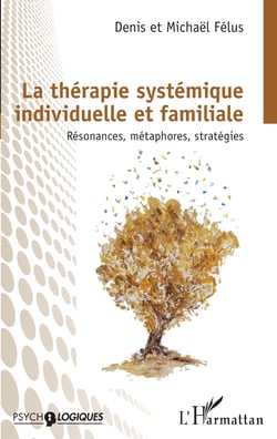 La thérapie systémique individuelle et familiale - Résonances, métaphores, stratégies