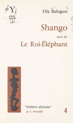Shango - Suivi de Le roi-éléphant