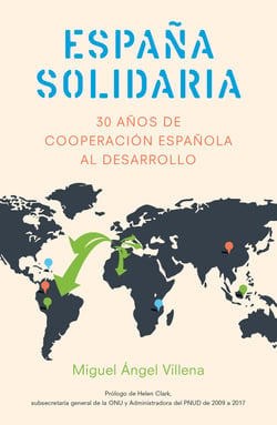 España solidaria - Historia de la cooperación española al desarrollo (1986-2016)