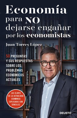 Economía para NO dejarse engañar por los economistas - 50 preguntas y sus respuestas sobre los problemas económicos actuales