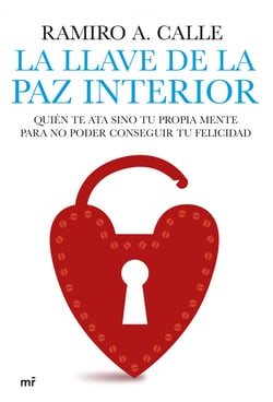 La llave de la paz interior - Quién te ata sino tu propia mente para no poder conseguir tu felicidad