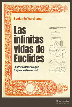 Las infinitas vidas de Euclides - Historia del libro que forjó nuestro mundo