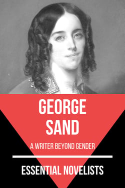 Essential Novelists - George Sand - a writer beyond gender