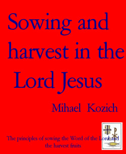 Sowing and harvest in the  Lord Jesus - The principles of sowing the Word of the Lord and the harvest fruits