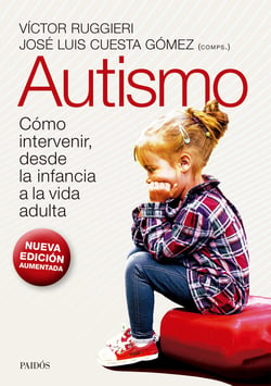 Autismo. Edición 2023 - Cómo intervenir, desde la infancia a la vida adulta
