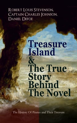Treasure Island &amp; The True Story Behind The Novel - The History Of Pirates and Their Treasure
