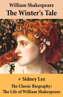 The Winter's Tale (The Unabridged Play) + The Classic Biography - The Life of William Shakespeare