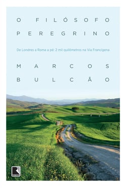 O filósofo peregrino - De Londres a Roma a pé: 2 mil quilômetros na Via Francígena