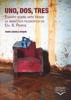 Uno, Dos, Tres - Ensayo sobre arte desde la semiótica filosófica de Ch. S. Peirce