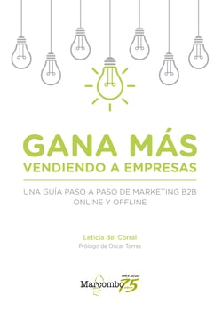 Gana más vendiendo a empresas - Una guía paso a paso de marketing B2B online y offline