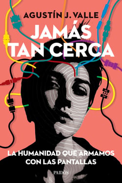 Jamás tan cerca - Experiencia, subjetividad mediática y vida conectiva