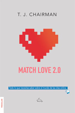 Match Love 2.0 - Todo lo que necesitas saber sobre el mundo de las citas online